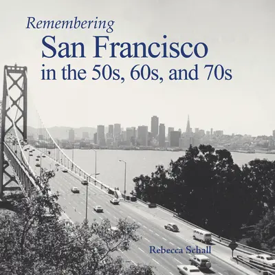 Amintiri despre San Francisco în anii '50, '60 și '70 - Remembering San Francisco in the 50s, 60s, and 70s