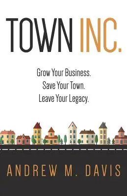 Town Inc: Grow Your Business. Salvează-ți orașul. Lasă-ți moștenirea. - Town Inc: Grow Your Business. Save Your Town. Leave Your Legacy.