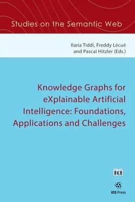 Knowledge Graphs for eXplainable Artificial Intelligence: Fundamente, aplicații și provocări - Knowledge Graphs for eXplainable Artificial Intelligence: Foundations, Applications and Challenges