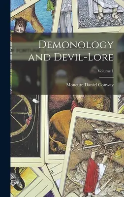 Demonology and Devil-Lore; Volumul 1 - Demonology and Devil-Lore; Volume 1