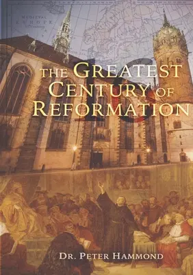 Cel mai mare secol al Reformei - The Greatest Century of Reformation