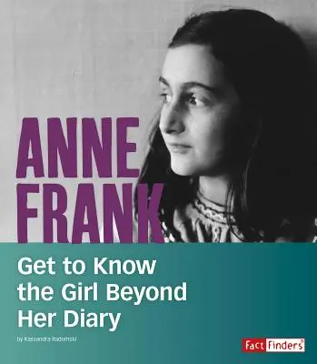 Anne Frank: Faceți cunoștință cu fata de dincolo de jurnalul ei - Anne Frank: Get to Know the Girl Beyond Her Diary