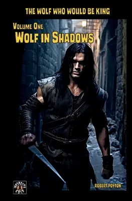 Wolf in Shadows: Lupul care ar fi rege Vol 1 - Wolf in Shadows: The Wolf Who Would be King Vol 1