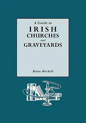 Ghid al bisericilor și cimitirelor irlandeze - Guide to Irish Churches and Graveyards