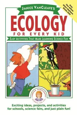 Janice Vancleave's Ecology for Every Kid: Activități ușoare care fac învățarea științei distractivă - Janice Vancleave's Ecology for Every Kid: Easy Activities That Make Learning Science Fun