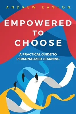 Împuterniciți să aleagă: Predarea elevilor pentru a personaliza învățarea - Empowered to Choose: Teaching Students to Personalize Learning