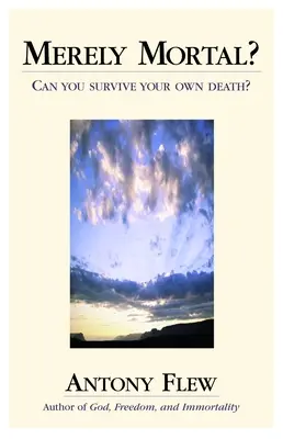 Merely Mortal?: Poți supraviețui propriei tale morți? - Merely Mortal?: Can You Survive Your Own Death?