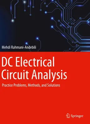 Analiza circuitelor electrice de curent continuu: Probleme practice, metode și soluții - DC Electrical Circuit Analysis: Practice Problems, Methods, and Solutions