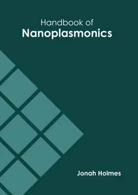 Manual de nanoplasmonică - Handbook of Nanoplasmonics