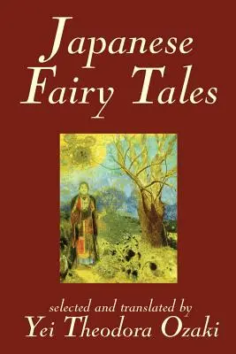Basme japoneze de Yei Theodora Ozaki, clasice - Japanese Fairy Tales by Yei Theodora Ozaki, Classics