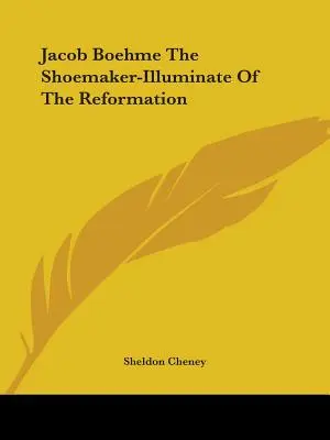 Jacob Boehme Cizmarul-Iluminat al Reformei - Jacob Boehme The Shoemaker-Illuminate Of The Reformation