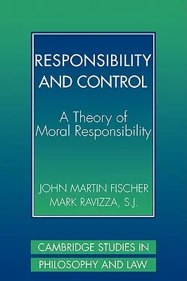 Responsabilitate și control: O teorie a responsabilității morale - Responsibility and Control: A Theory of Moral Responsibility