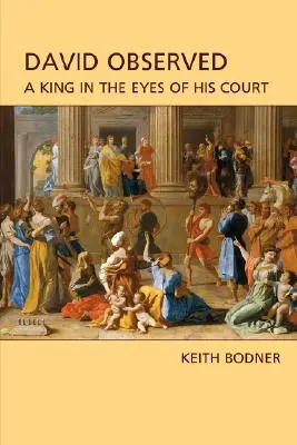 David observat: Un rege în ochii curții sale - David Observed: A King in the Eyes of His Court