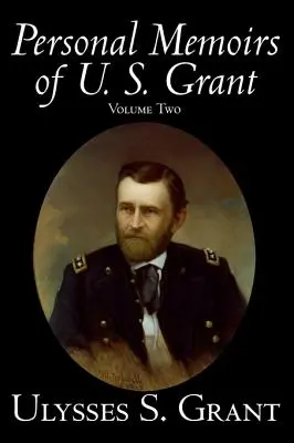 Memoriile personale ale lui U. S. Grant, volumul doi, istorie, biografie - Personal Memoirs of U. S. Grant, Volume Two, History, Biography