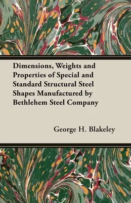 Dimensiuni, greutăți și proprietăți ale formelor speciale și standard de oțel pentru construcții fabricate de Bethlehem Steel Company - Dimensions, Weights and Properties of Special and Standard Structural Steel Shapes Manufactured by Bethlehem Steel Company