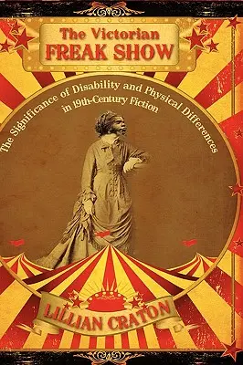 The Victorian Freak Show: Semnificația dizabilității și a diferențelor fizice în ficțiunea secolului al XIX-lea - The Victorian Freak Show: The Significance of Disability and Physical Differences in 19th-Century Fiction