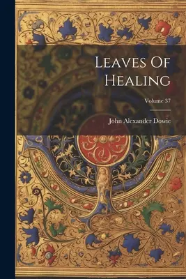 Leaves Of Healing; Volumul 37 - Leaves Of Healing; Volume 37