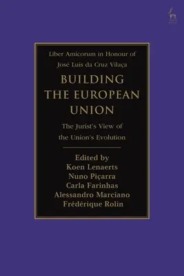 Construirea Uniunii Europene: Punctul de vedere al juristului asupra evoluției Uniunii - Building the European Union: The Jurist's View of the Union's Evolution