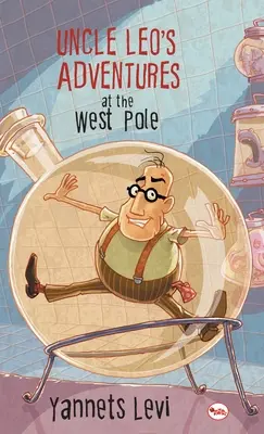 Aventurile unchiului Leo la Polul Vest - Uncle Leo's Adventures at the West Pole
