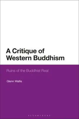 O critică a budismului occidental: Ruinele realului budist - A Critique of Western Buddhism: Ruins of the Buddhist Real