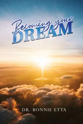 Devenirea visului tău - Becoming Your Dream