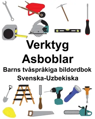 Swedish-Uzbek Tools/Asboblar Dicționar bilingv de imagini pentru copii - Svenska-Uzbekiska Verktyg/Asboblar Barns tvsprkiga bildordbok
