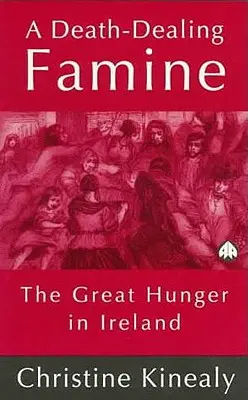 O foamete mortală: Marea foamete din Irlanda - A Death-Dealing Famine: The Great Hunger in Ireland
