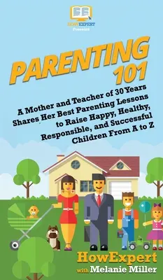 Parenting 101: O mamă și profesoară de 30 de ani își împărtășește cele mai bune lecții de parenting pentru a crește copii fericiți, sănătoși, responsabili și de succes - Parenting 101: A Mother and Teacher of 30 Years Shares Her Best Parenting Lessons to Raise Happy, Healthy, Responsible, and Successfu