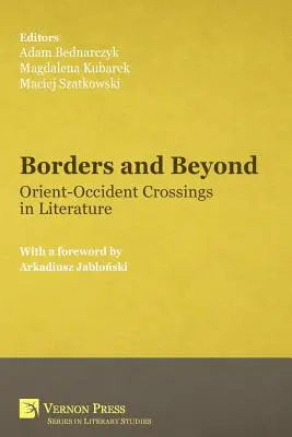 Frontiere și dincolo de frontiere: Orient-Occident Crossings in Literature - Borders and Beyond: Orient-Occident Crossings in Literature
