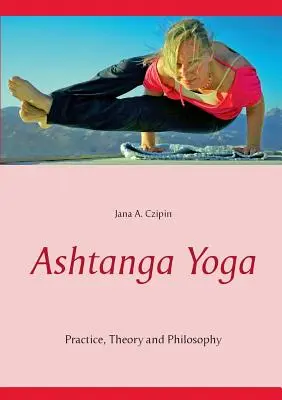 Ashtanga Yoga: practică, teorie și filosofie - Ashtanga Yoga: Practice, Theory and Philosophy