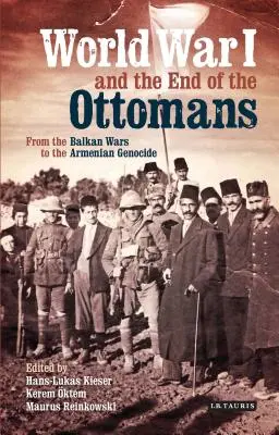 Primul Război Mondial și sfârșitul otomanilor: De la războaiele balcanice la genocidul armean - World War I and the End of the Ottomans: From the Balkan Wars to the Armenian Genocide