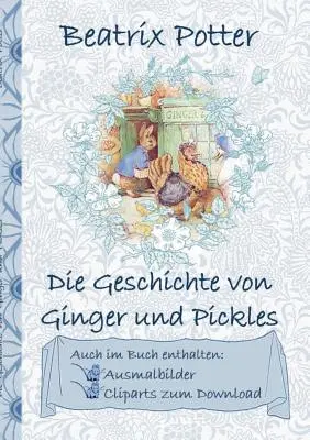 Die Geschichte von Ginger und Pickles (inklusive Ausmalbilder und Cliparts zum Download): Povestea lui Ginger și Pickles - Die Geschichte von Ginger und Pickles (inklusive Ausmalbilder und Cliparts zum Download): The Tale of Ginger and Pickles