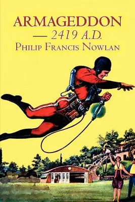 Armageddon -- 2419 A.D. de Philip Francis Nowlan, Science Fiction, Fantasy - Armageddon -- 2419 A.D. by Philip Francis Nowlan, Science Fiction, Fantasy