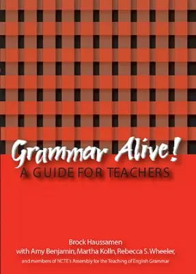 Grammar Alive!: Un ghid pentru profesori - Grammar Alive!: A Guide for Teachers
