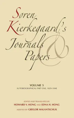 Jurnalele și documentele lui Sren Kierkegaard, volumul 5: Autobiografic, prima parte, 1829-1848 - Sren Kierkegaard's Journals and Papers, Volume 5: Autobiographical, Part One, 1829-1848