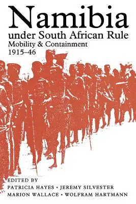 Namibia sub conducerea Africii de Sud: Mobilitate și reținere, 1915-1946 - Namibia Under South African Rule: Mobility and Containment, 1915-46