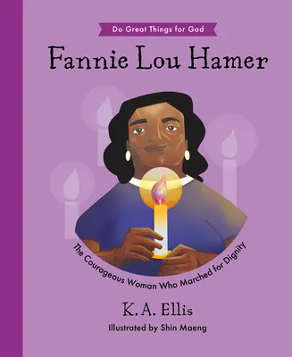 Fannie Lou Hamer: The Courageous Woman Who Marched for Dignity (Femeia curajoasă care a mărșăluit pentru demnitate) - Fannie Lou Hamer: The Courageous Woman Who Marched for Dignity