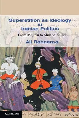 Superstiția ca ideologie în politica iraniană - Superstition as Ideology in Iranian Politics