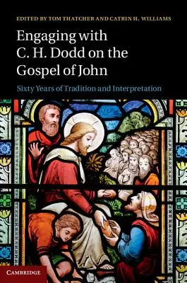 Angajare cu C. H. Dodd pe Evanghelia după Ioan: Șaizeci de ani de tradiție și interpretare - Engaging with C. H. Dodd on the Gospel of John: Sixty Years of Tradition and Interpretation