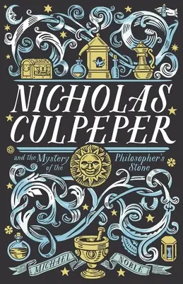 Nicholas Culpeper și misterul pietrei filosofale - Nicholas Culpeper and the Mystery of the Philosopher's Stone