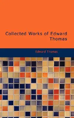 Opere colecționate de Edward Thomas - Collected Works of Edward Thomas