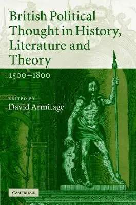 Gândirea politică britanică în istorie, literatură și teorie, 1500-1800 - British Political Thought in History, Literature and Theory, 1500-1800