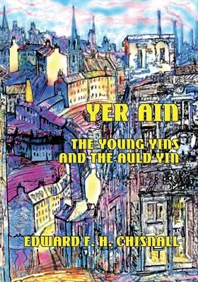 Yer Ain: Tinerii Yin și Auld Yin - Yer Ain: The Young Yins and the Auld Yin