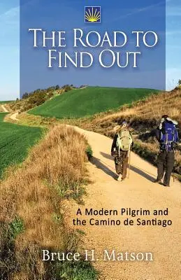 Drumul pentru a afla: Un pelerin modern și Camino de Santiago - The Road to Find Out: A Modern Pilgrim and the Camino de Santiago