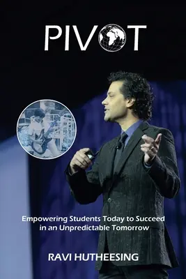 Pivot: Împuternicirea elevilor de astăzi pentru a reuși într-o zi de mâine imprevizibilă - Pivot: Empowering Students Today to Succeed in an Unpredictable Tomorrow