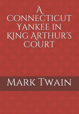 Un yankeu din Connecticut la curtea regelui Arthur - A Connecticut Yankee in King Arthur's Court