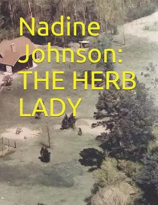 Nadine Johnson: Doamna ierburilor - Nadine Johnson: The Herb Lady