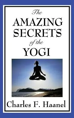 Secretele uimitoare ale yoghinilor - The Amazing Secrets of the Yogi
