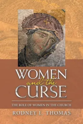 Femeile și blestemul: Rolul femeilor în Biserică - Women and the Curse: The Role of Women in the Church