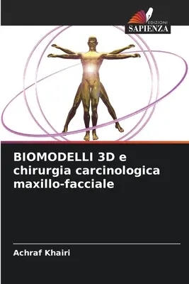 BIOMODELLI 3D e chirurgia carcinologică maxilo-facială - BIOMODELLI 3D e chirurgia carcinologica maxillo-facciale
